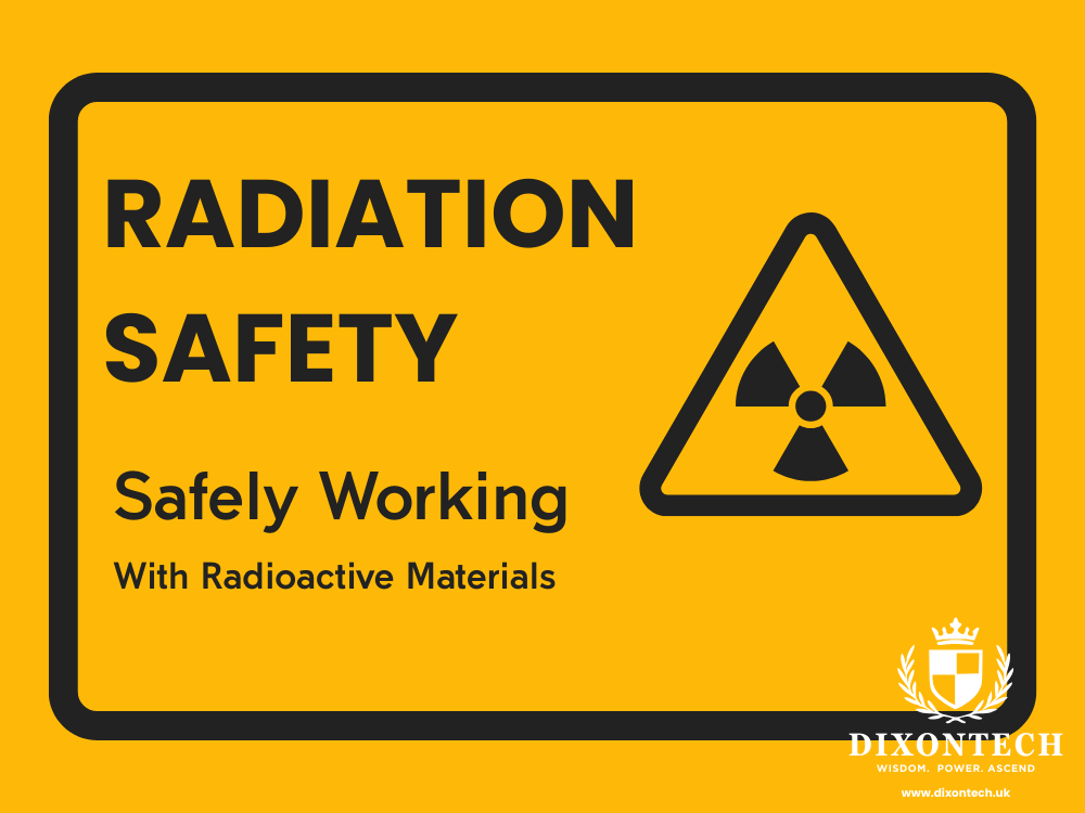Radiation Safety - Safely Working with Radioactive Materials